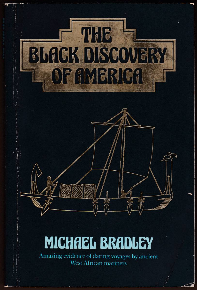THE BLACK DISCOVERY OF AMERICA Amazing Evidence of Daring Voyages by Ancient West African Mariners