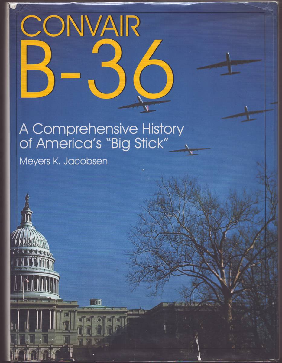 CONVAIR B-36 A Comprehensive History of America's 