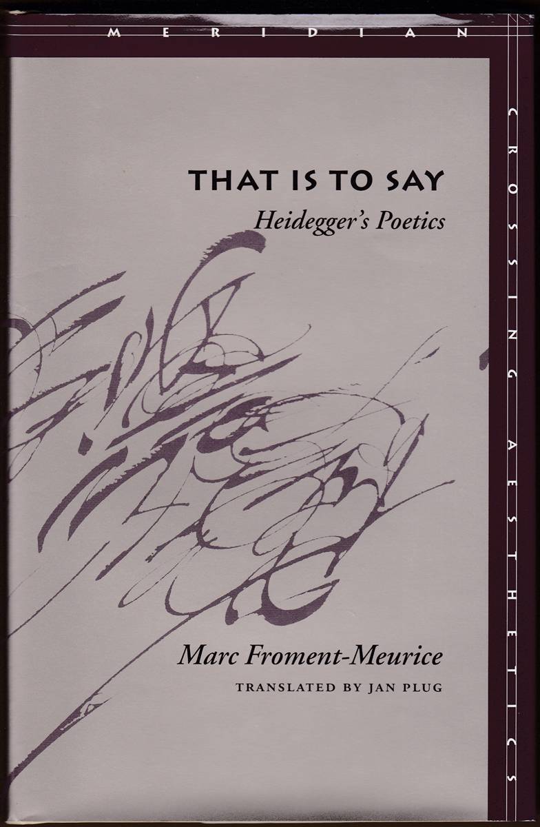 THAT IS TO SAY Heideggers Poetics
