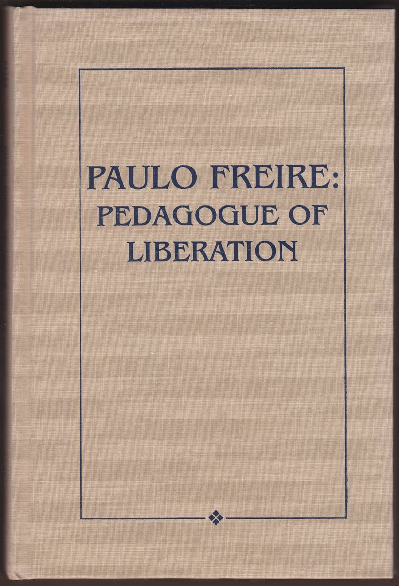 PAULO FREIRE Pedagogue of Liberation