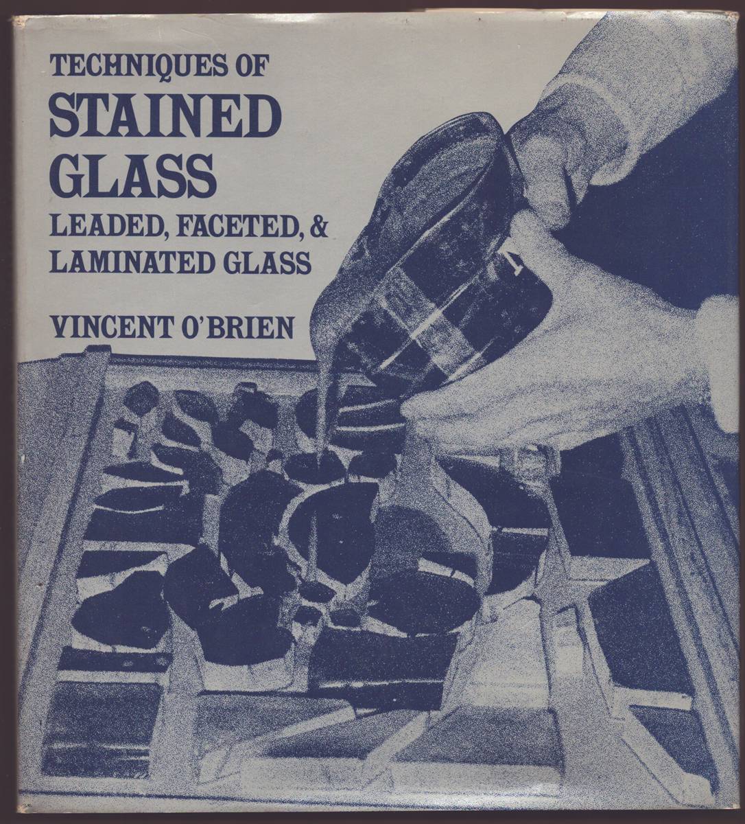 TECHNIQUES OF STAINED GLASS Leaded, Faceted, & Laminated Glass