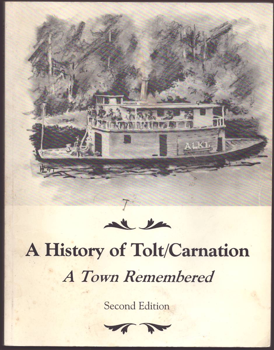 A HISTORY OF TOLT/CARNATION; A TOWN REMEMBERED Second Edition