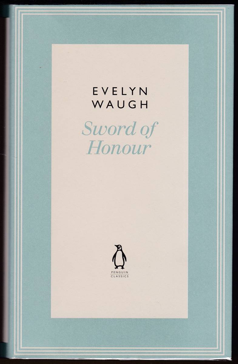 SWORD OF HONOUR A Final Version of the Novels Men At Arms; Officers and Gentlemen; Unconditional Surrender