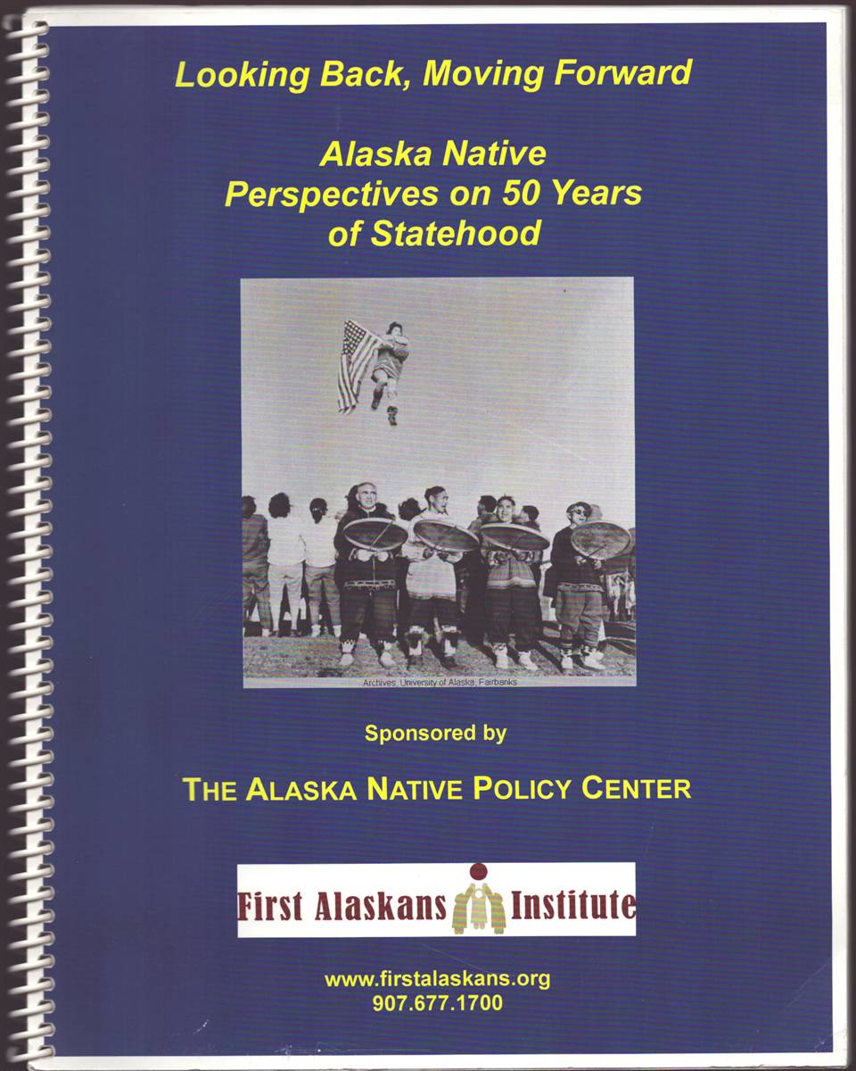 LOOKING BACK, MOVING FORWARD Alaska Native Perspectives on 50 Years of Statehood