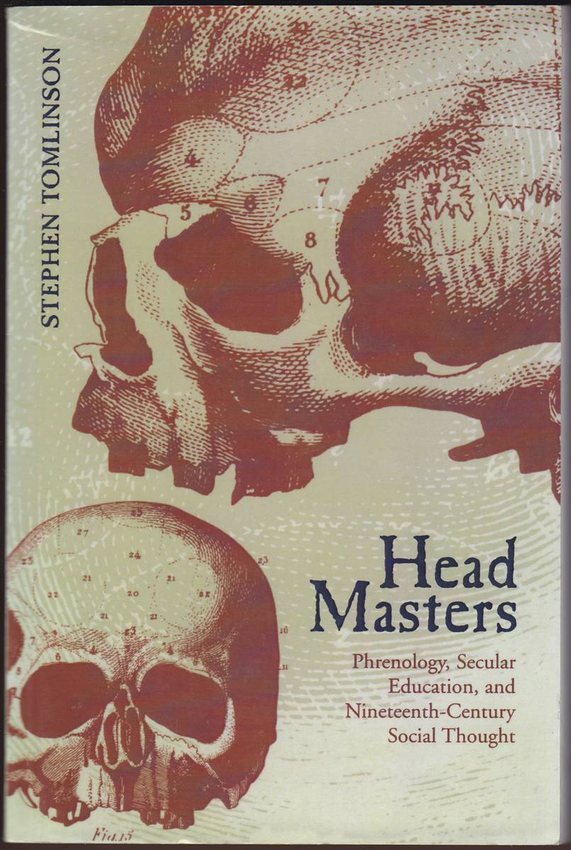 Image for HEAD MASTERS Phrenology, Secular Education, and Nineteenth-Century Social Thought HEAD MASTERS Phrenology, Secular Education, and Nineteenth-Century Social Thought