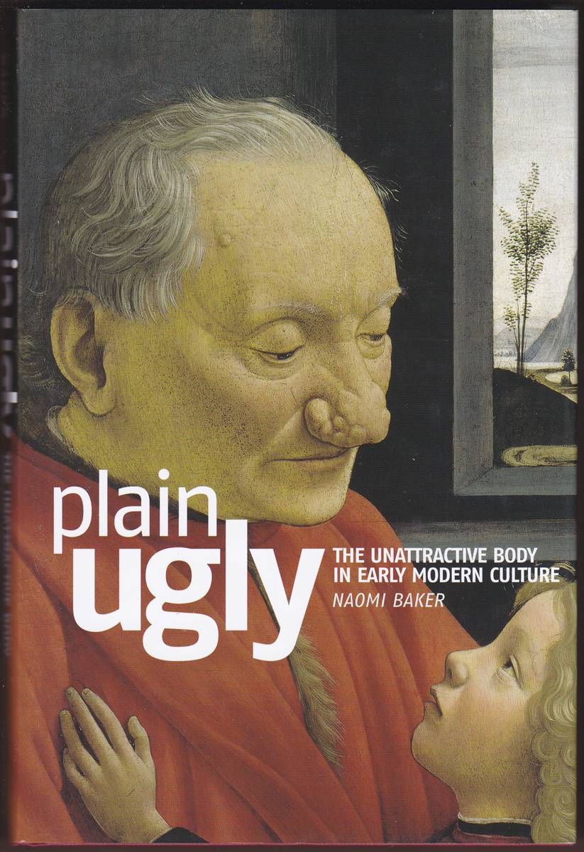 Image for PLAIN UGLY The Unattractive Body in Early Modern Culture PLAIN UGLY The Unattractive Body in Early Modern Culture