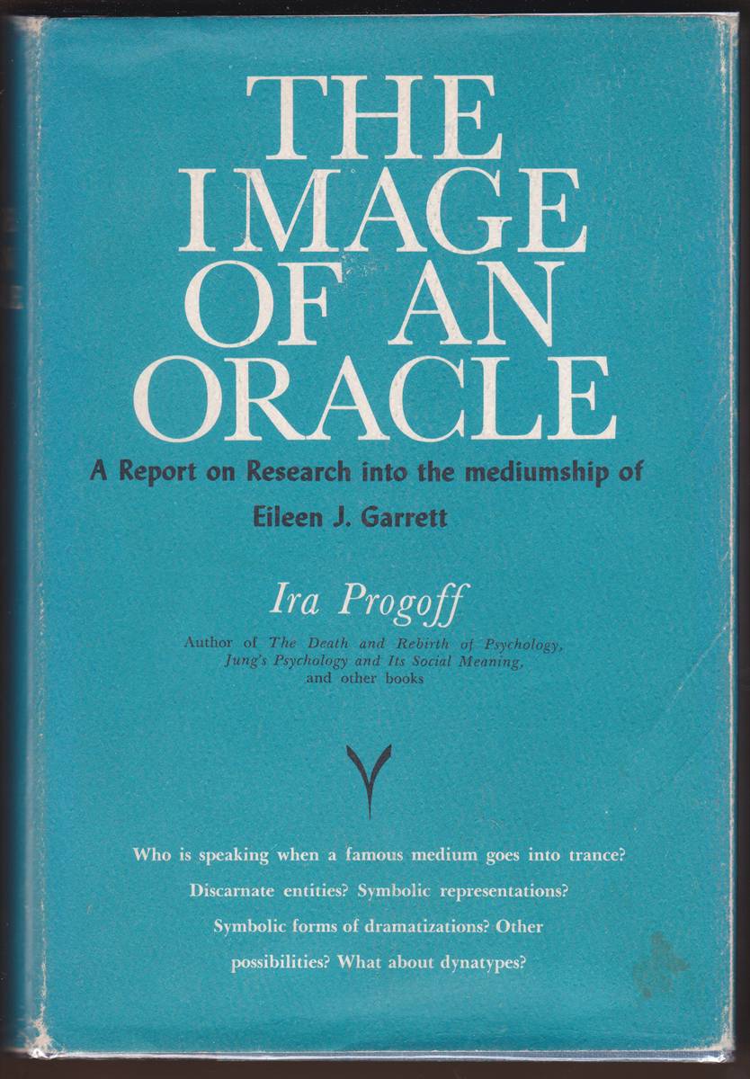 THE IMAGE OF AN ORACLE A Report on Research Into the Mediumship of Eileen J. Garrett