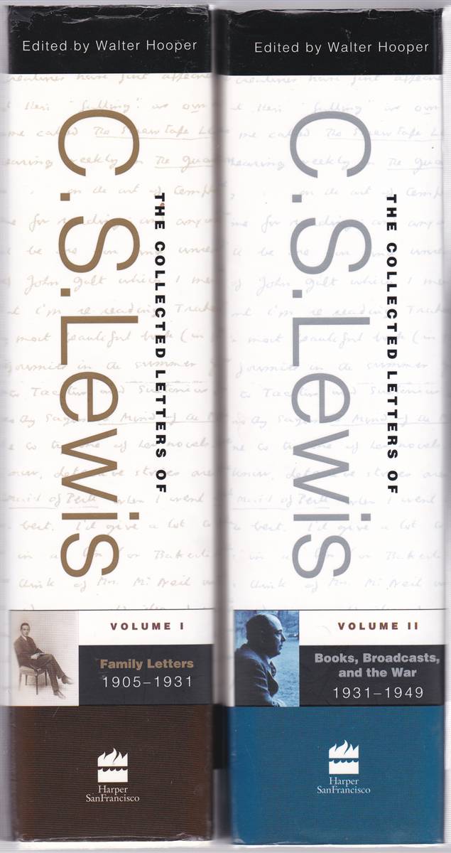 THE COLLECTED LETTERS OF C. S. LEWIS (VOLUMES I AND II) Family Letters 1905-1931 and Books, Broadcasts, and the War 1931-1949