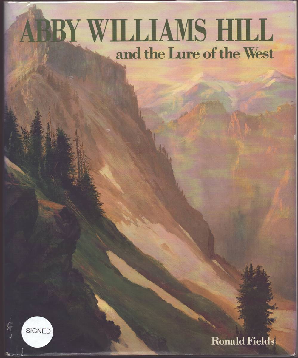 ABBY WILLIAMS HILL AND THE LURE OF THE WEST (SIGNED)