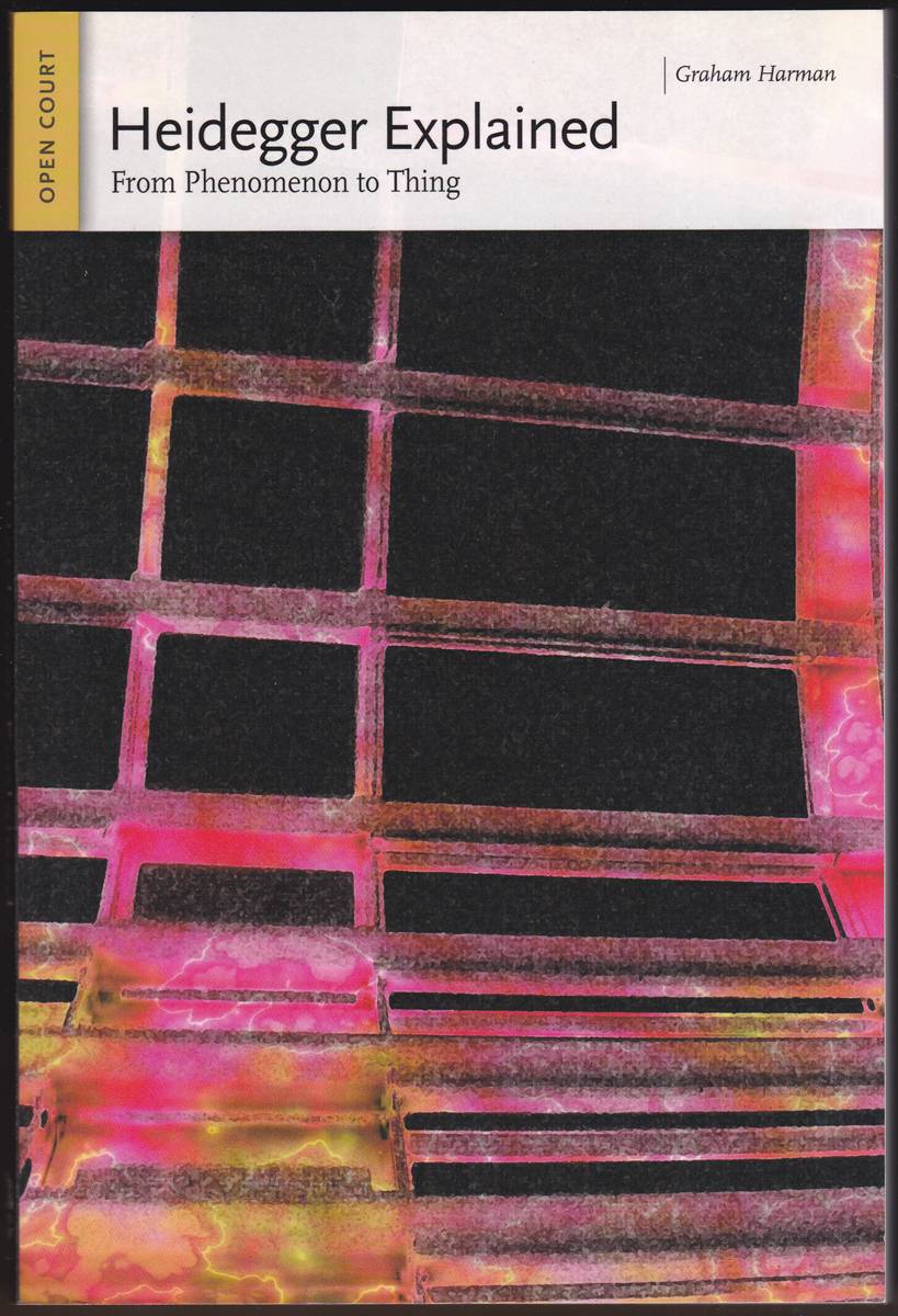 HEIDEGGER EXPLAINED From Phenomenon to Thing