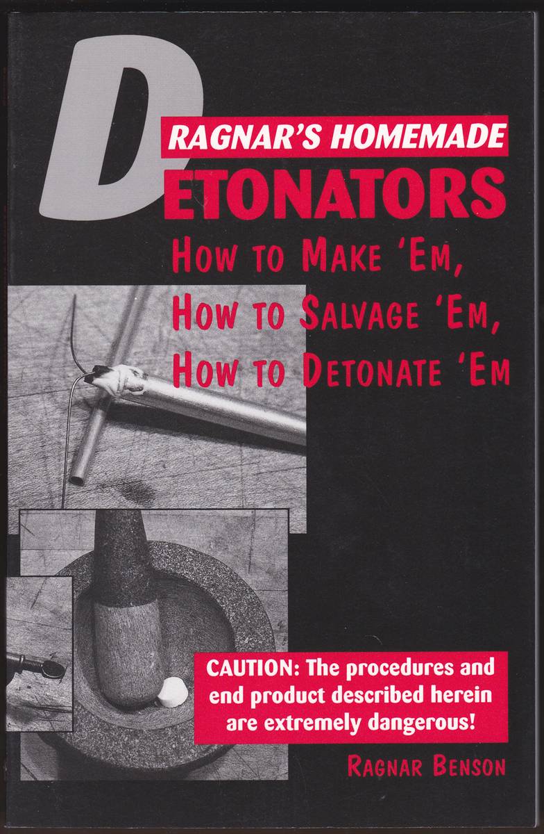 RAGNAR'S HOMEMADE DETONATORS How to Make 'Em, How to Salvage 'Em, How to Detonate 'Em
