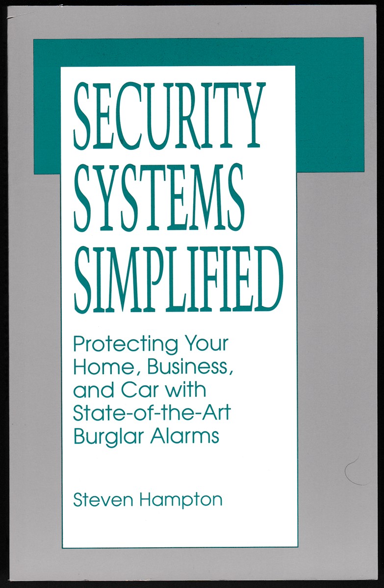 SECURITY SYSTEMS SIMPLIFIED Protecting Your Home, Business, and Car with State-Of-The-Art Burglar Alarms