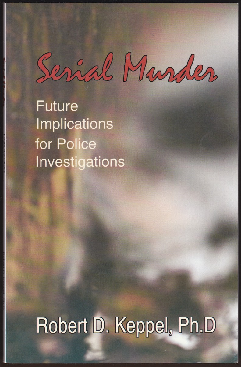 SERIAL MURDER Future Implications for Police Investigations