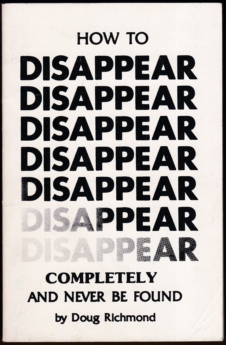 HOW TO DISAPPEAR COMPLETELY AND NEVER BE FOUND