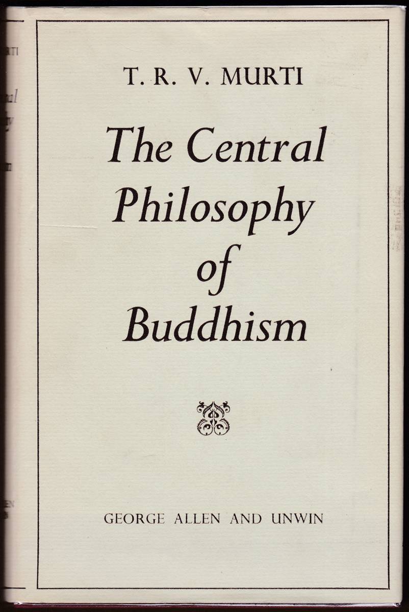 THE CENTRAL PHILOSOPHY OF BUDDHISM: A STUDY OF THE MADHYAMIKA SYSTEM