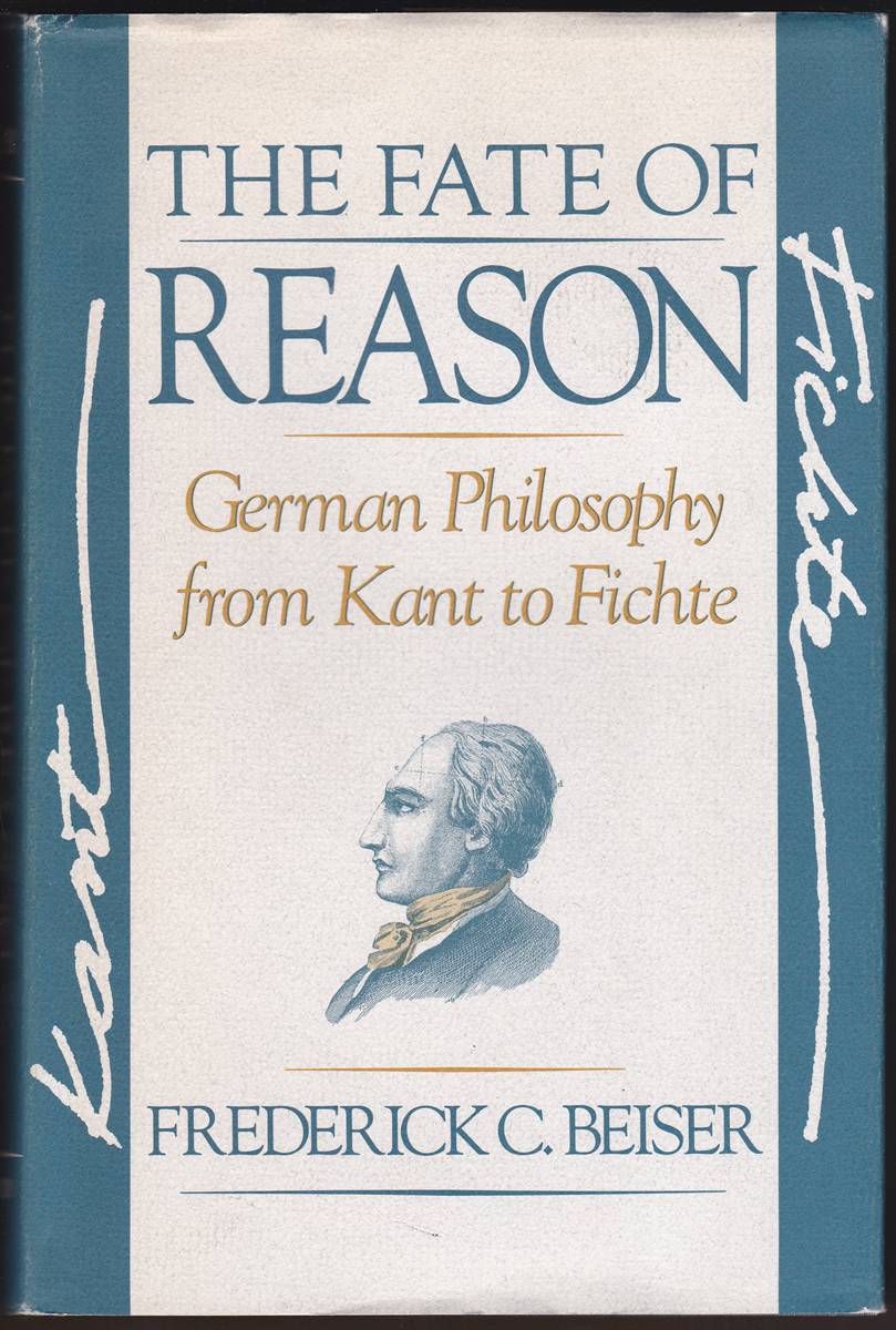 THE FATE OF REASON German Philosophy from Kant to Fichte