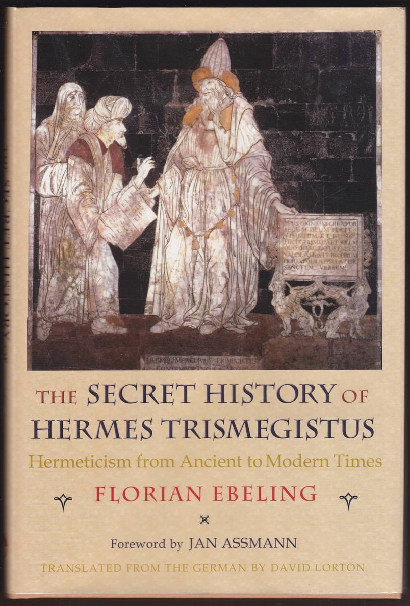 THE SECRET HISTORY OF HERMES TRISMEGISTUS Hermeticism from Ancient to Modern Times