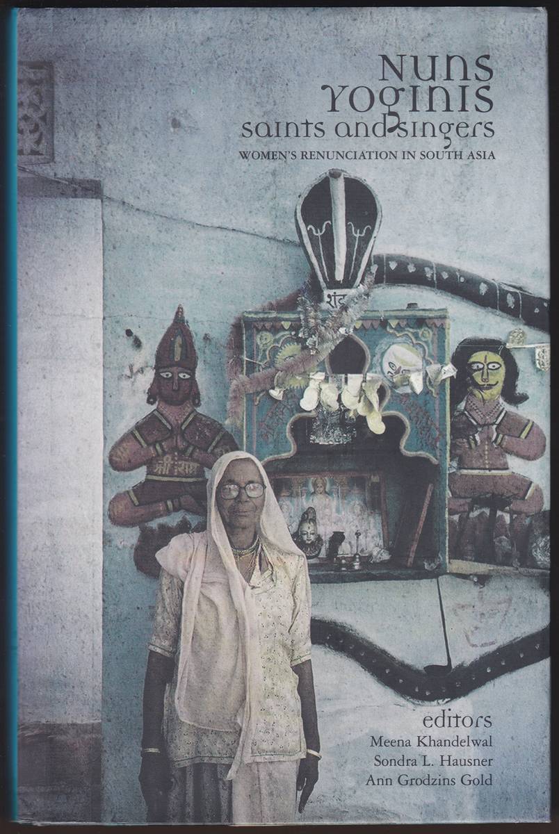 NUNS, YOGINIS, SAINTS AND SINGERS Women's Renunciation in South Asia