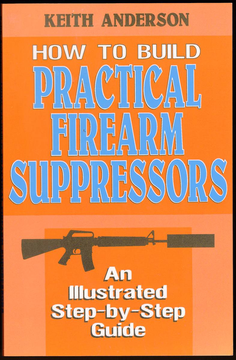 HOW TO BUILD PRACTICAL FIREARM SUPPRESSORS