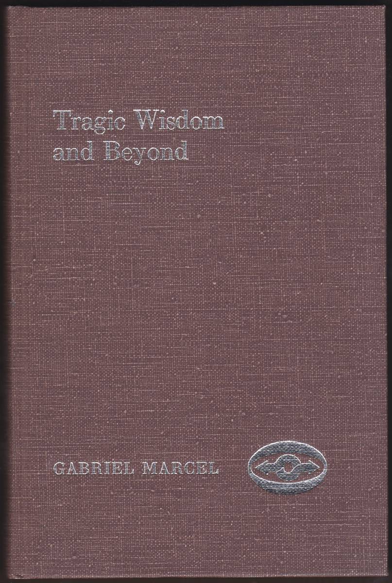TRAGIC WISDOM AND BEYOND Including Conversations between Paul Ricoeur and Gabriel Marcel