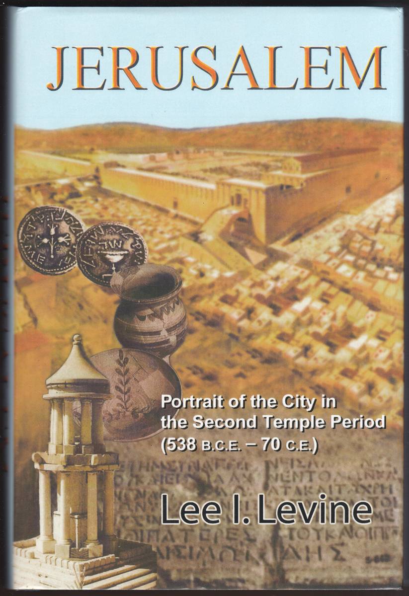 JERUSALEM Portrait of the City in the Second Temple Period (538 B. C. E. - 70 C. E.)