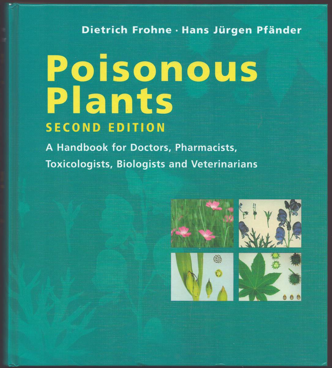 Image for POISONOUS PLANTS A Handbook for Doctors, Pharmacists, Toxicologists, Biologists and Veterinarians POISONOUS PLANTS A Handbook for Doctors, Pharmacists, Toxicologists, Biologists and Veterinarians