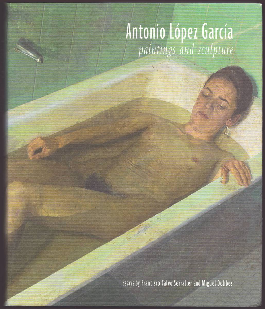 Image for ANTONIO LPEZ GARCA Paintings and Sculpture ANTONIO LPEZ GARCA Paintings and Sculpture
