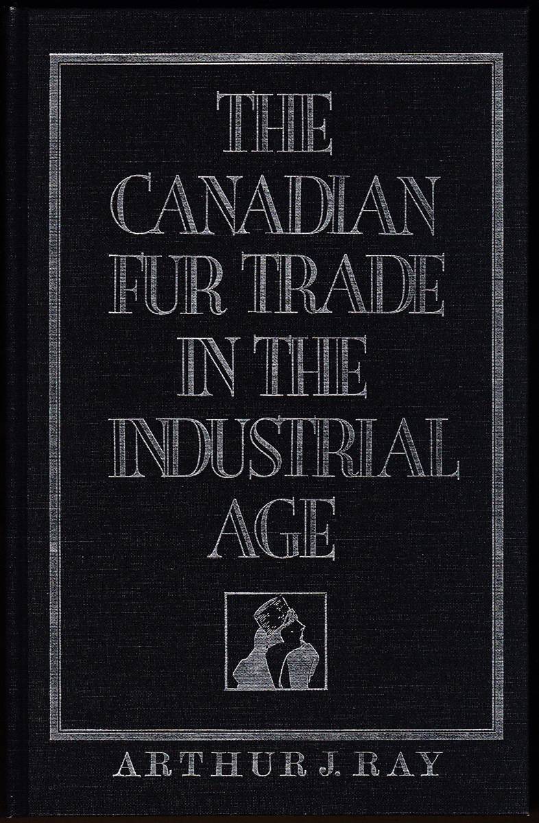 THE CANADIAN FUR TRADE IN THE INDUSTRIAL AGE