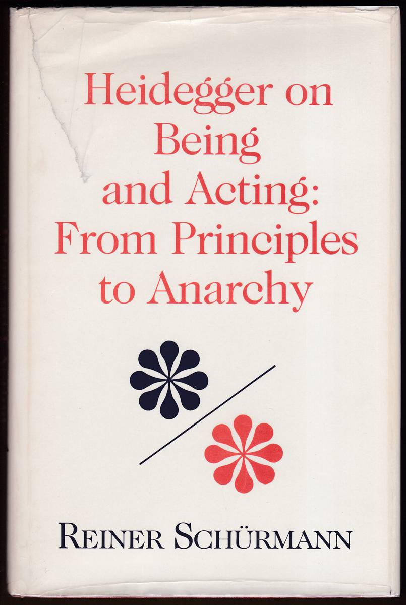 HEIDEGGER ON BEING AND ACTING: From Principles to Anarchy