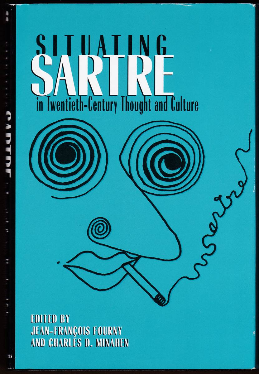SITUATING SARTRE IN TWENTIETH-CENTURY THOUGHT AND CULTURE