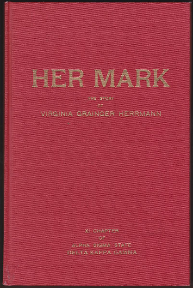 HER MARK The Story of Virginia Grainger Herrmann