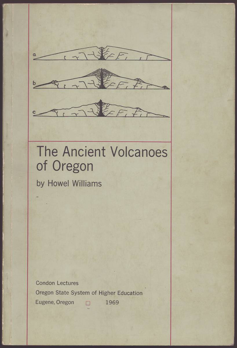 THE ANCIENT VOLCANOES OF OREGON First Condon Lecture Delivered January 1948