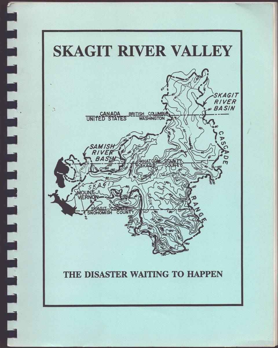 SKAGIT RIVER VALLEY The Disaster Waiting to Happen Volume One