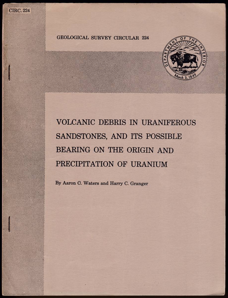 VOLCANIC DEBRIS IN URANIFEROUS SANDSTONES, AND ITS POSSIBLE BEARING ON THE ORIGIN AND PRECIPITATION OF URANIUM Geological Survey Circular 224