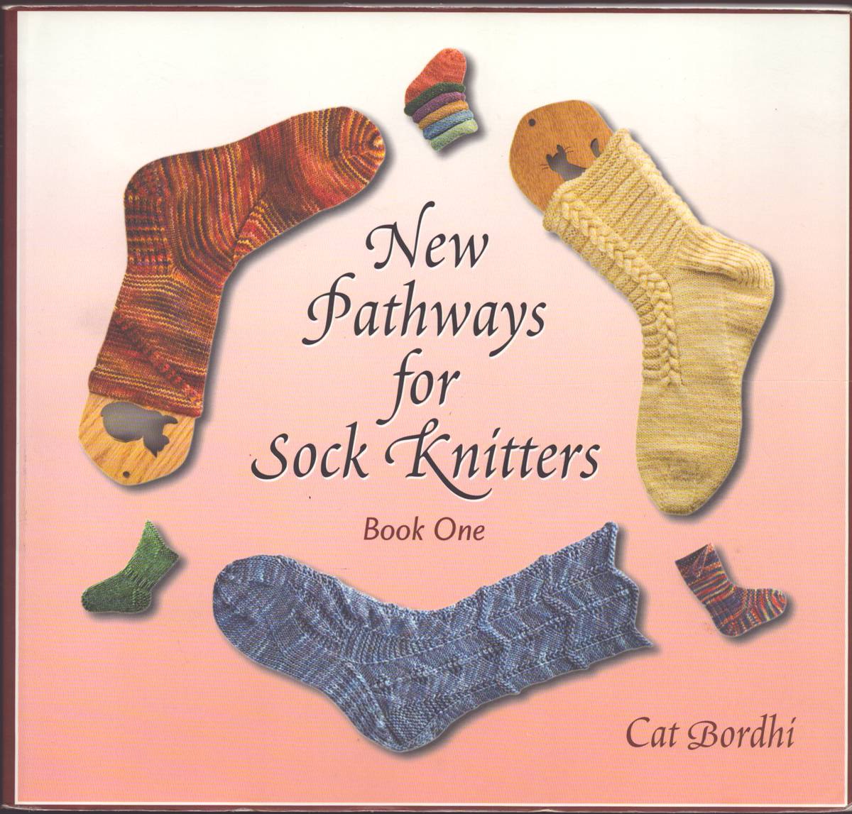 NEW PATHWAYS FOR SOCK KNITTERS Book One