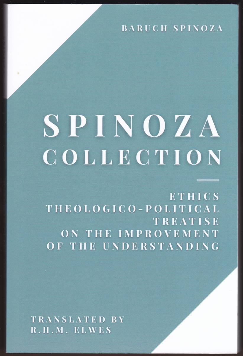 Image for SPINOZA COLLECTION Ethics, Theologico-Political Treatise, on the Improvement of the Understanding SPINOZA COLLECTION Ethics, Theologico-Political Treatise, on the Improvement of the Understanding
