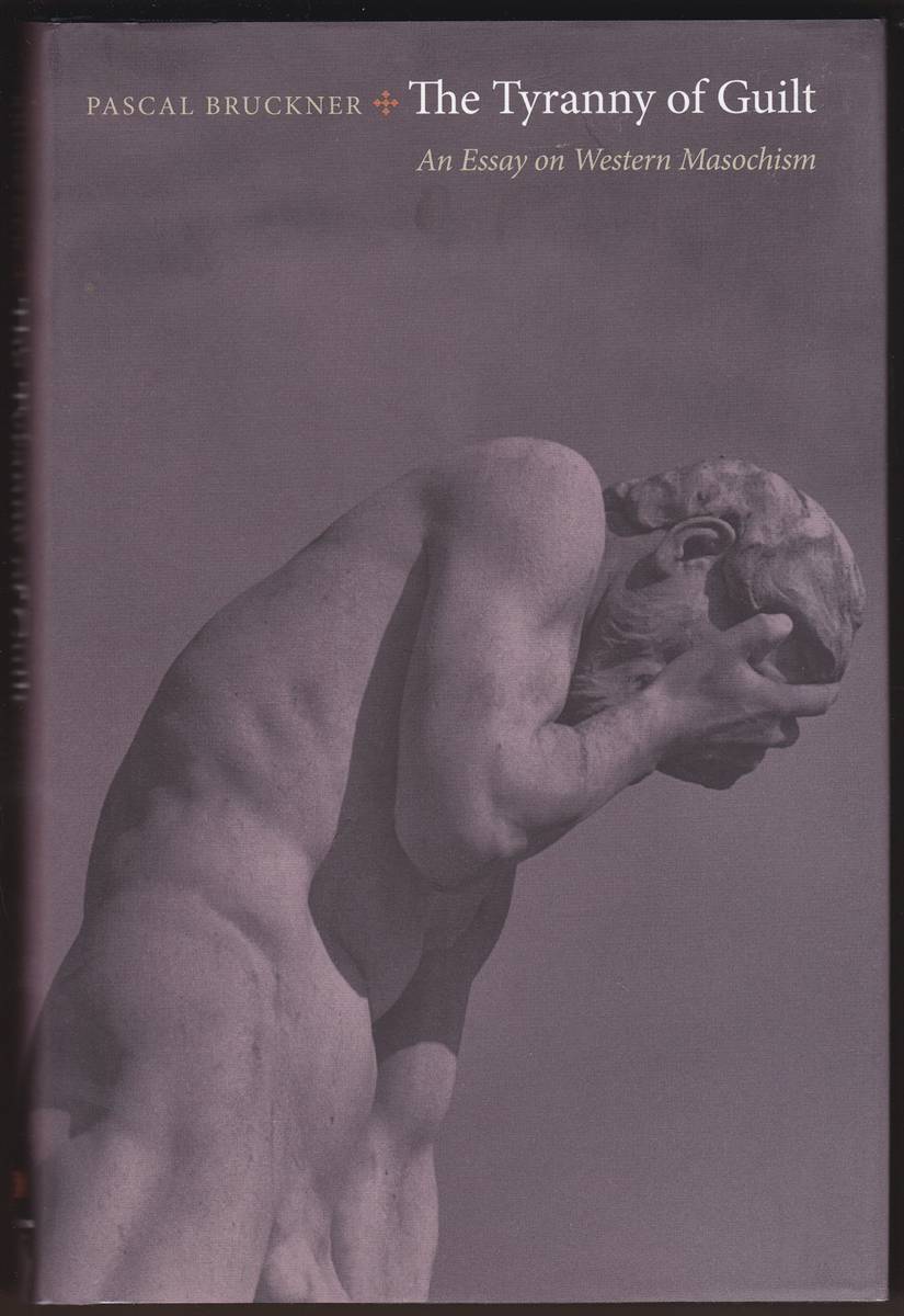 THE TYRANNY OF GUILT An Essay on Western Masochism