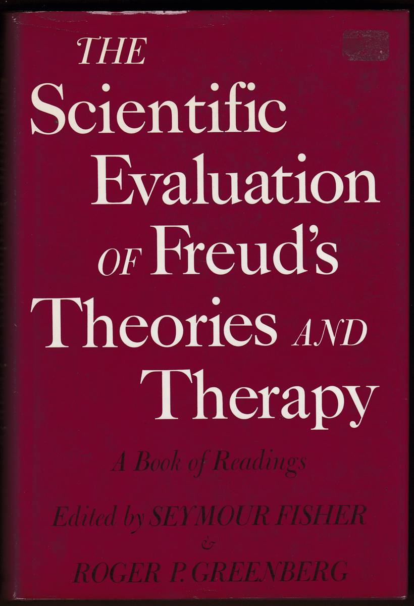 THE SCIENTIFIC EVALUATION OF FREUD'S THEORIES AND THERAPY A Book of Readings