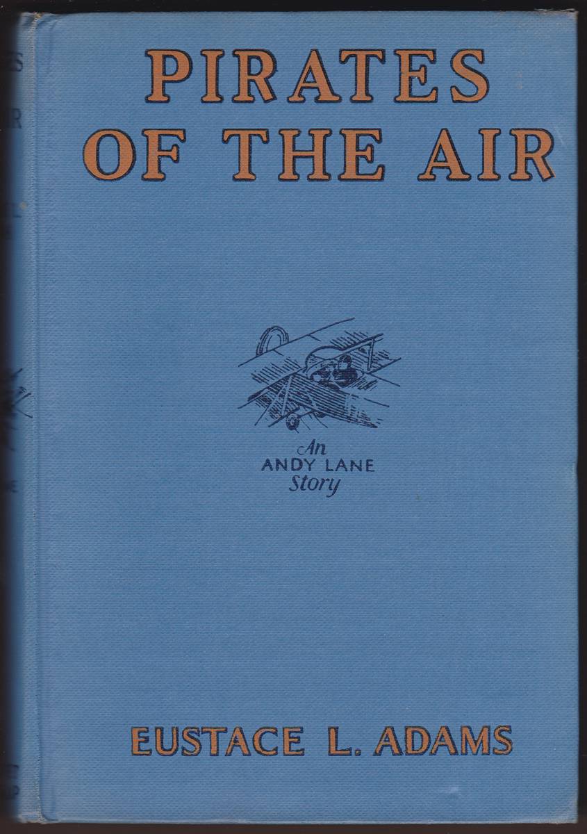 THE LONE EAGLE OF THE BORDER OR TED SCOTT AND THE DIAMOND SMUGGLERS (Bound in the Boards of Pirates of the Air by Eustace L. Adams)