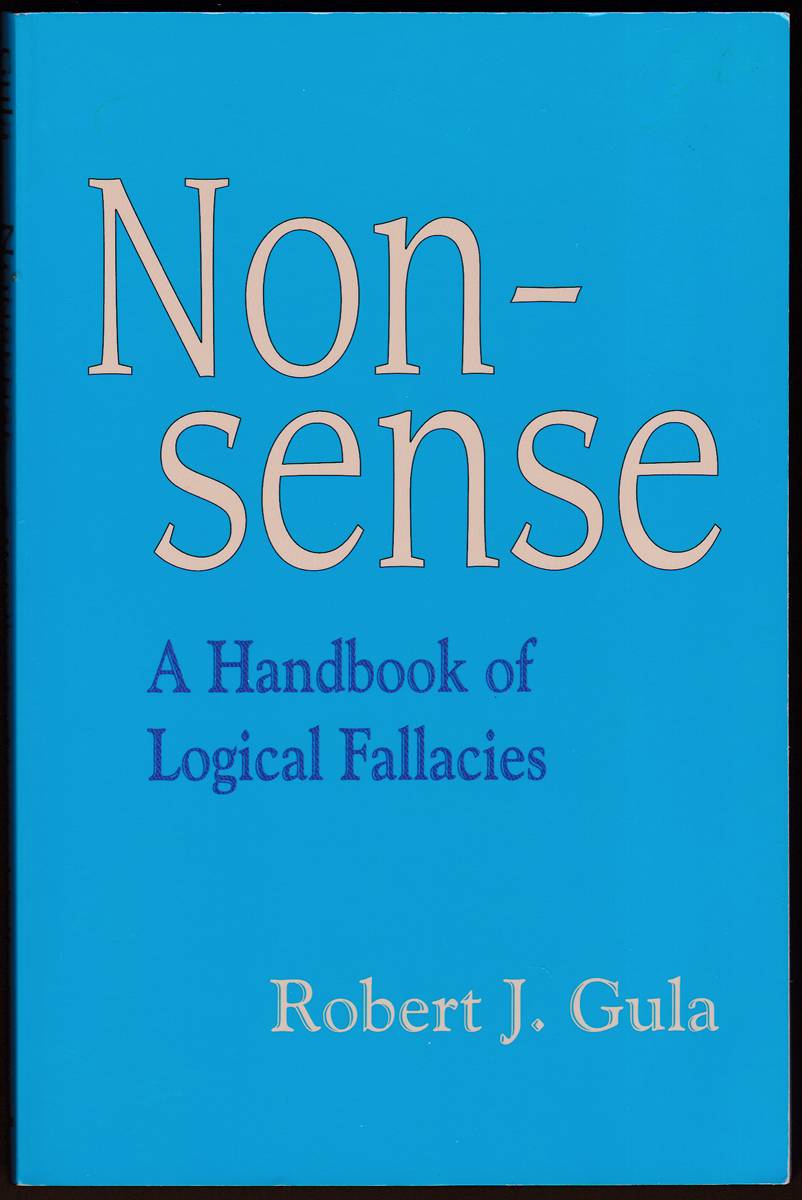 Image for NONSENSE A HANDBOOK OF LOGICAL FALLACIES NONSENSE A HANDBOOK OF LOGICAL FALLACIES