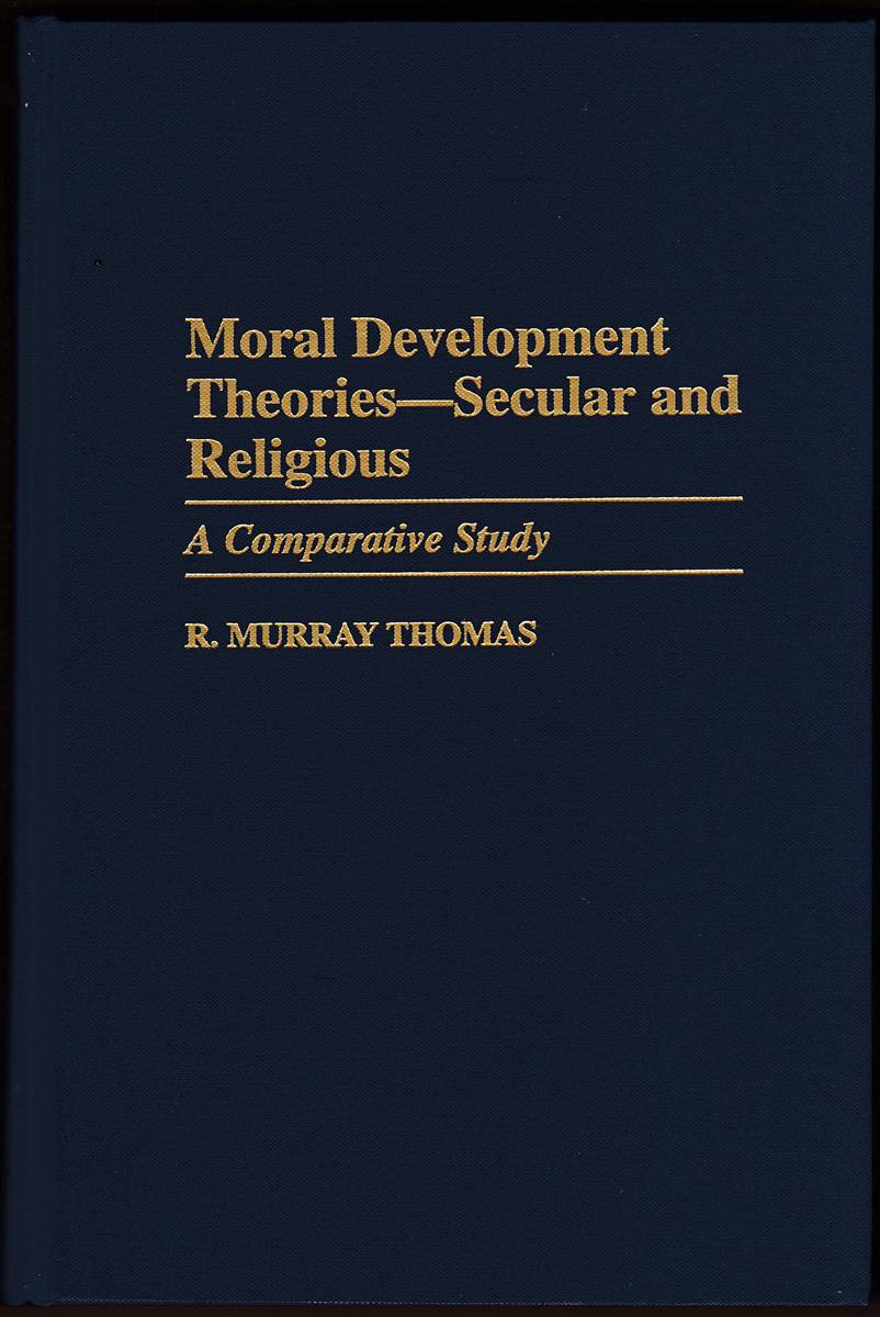 Image for MORAL DEVELOPMENT THEORIES -- SECULAR AND RELIGIOUS A Comparative Study MORAL DEVELOPMENT THEORIES -- SECULAR AND RELIGIOUS A Comparative Study