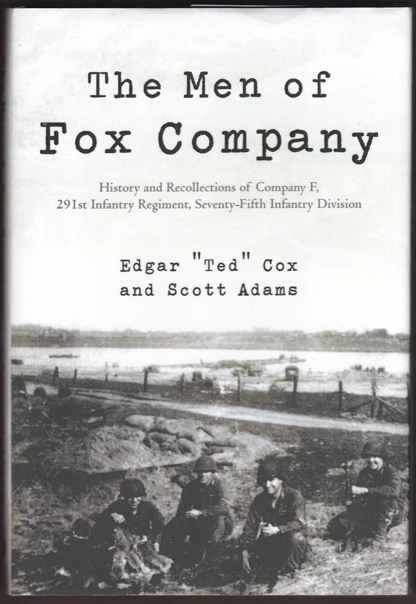 THE MEN OF FOX COMPANY History and Recollections of Company F, 291st Infantry Regiment, Seventy-Fifth Infantry Division (Signed)