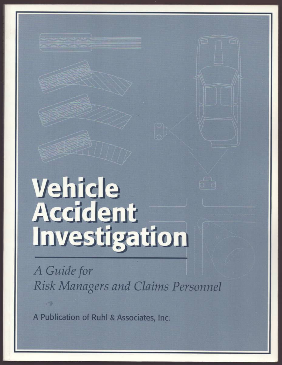 VEHICLE ACCIDENT INVESTIGATION A Guide for Risk Managers and Claims Personnel