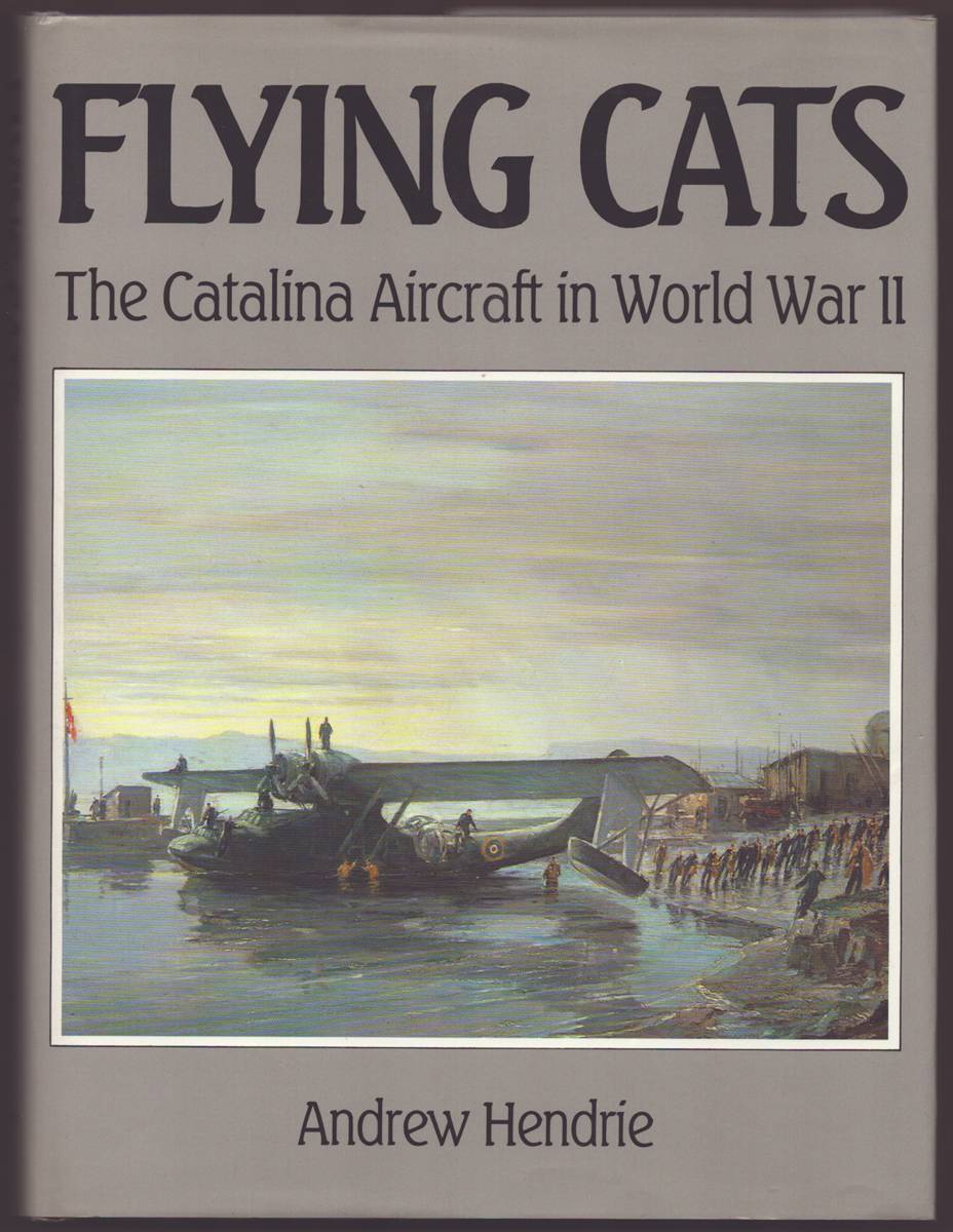 Image for FLYING CATS The Catalina Aircraft in World War II FLYING CATS The Catalina Aircraft in World War II