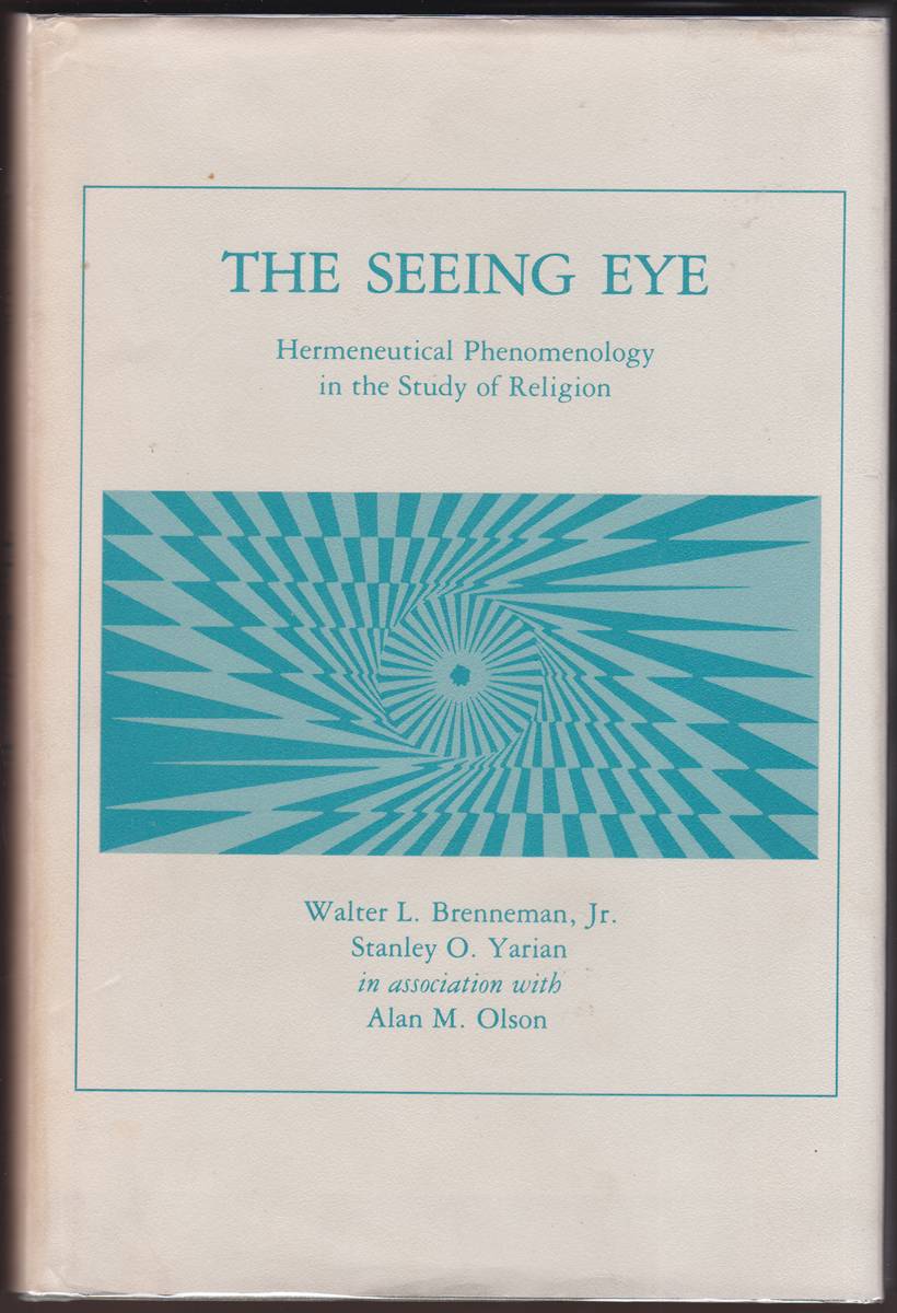 Image for THE SEEING EYE Hermeneutical Phenomenology in the Study of Religion THE SEEING EYE Hermeneutical Phenomenology in the Study of Religion
