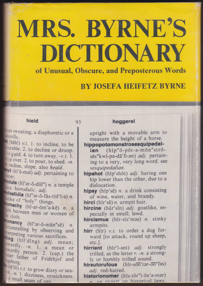 MRS. BYRNE'S DICTIONARY OF UNUSUAL, OBSCURE, AND PREPOSTEROUS WORDS Gathered from and Diverse Authoritative Sources