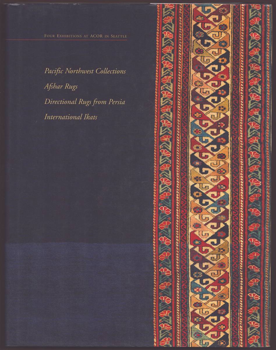 PACIFIC NORTHWEST COLLECTIONS, AFSHAR RUGS, DIRECTIONAL RUGS FROM PERSIA, INTERNATIONAL IKATS Four Exhibitions At Acor in Seattle