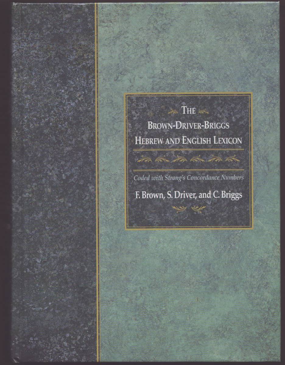 THE BROWN-DRIVER-BRIGGS HEBREW AND ENGLISH LEXICON