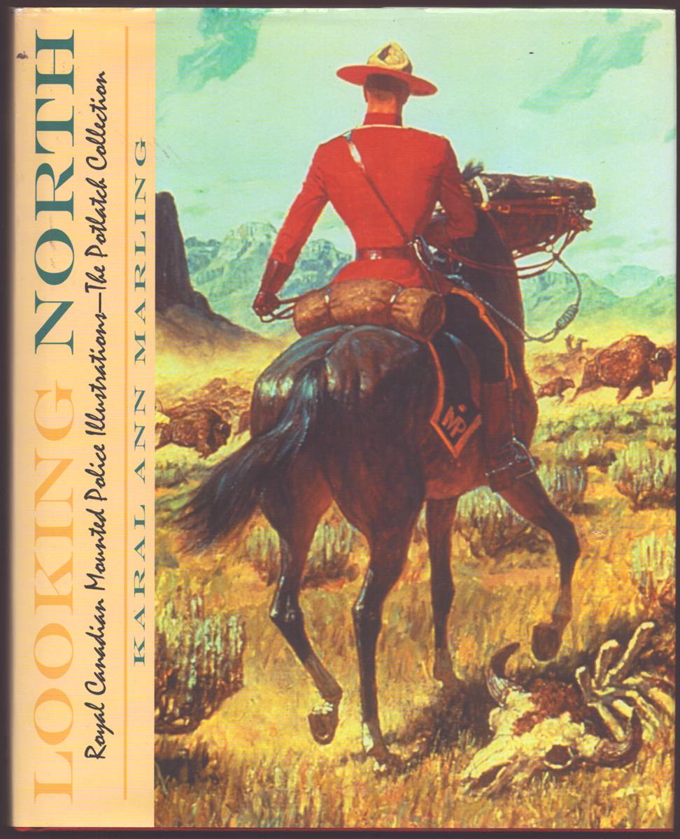 LOOKING NORTH Royal Canadian Mounted Police Illustrations: the Potlatch Collection (Signed)