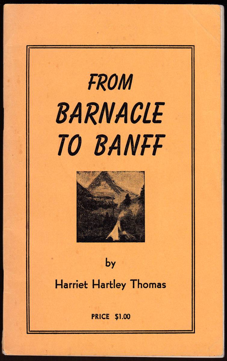 FROM BARNACLE TO BANFF A Story of the Rising of the Rockies from the Depth of the Ocean to the Height of a World Famous Resort